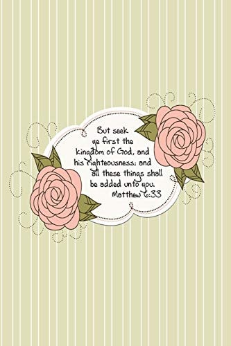 But Seek Ye First the Kingdom of God, and His Righteousness; and All These Things Shall Be Added Unto You. --Matthew 6 33