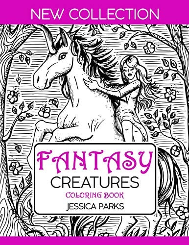 Fantasy Creatures Coloring Book A Magnificent Collection Of Extraordinary Mythical Legendary Fantasy Creatures For Adult Inspiration And Relaxation