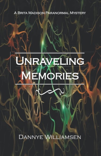 Unraveling Memories A Brita Madison Paranormal Mystery