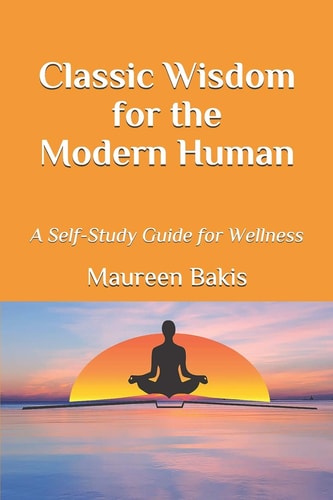 Classic Wisdom for the Modern Human A Self-Study Guide for Wellness