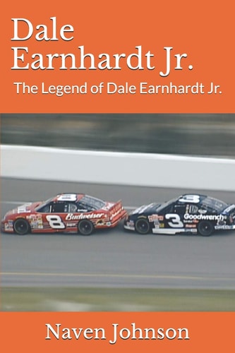 Dale Earnhardt Jr The Legend of Dale Earnhardt Jr