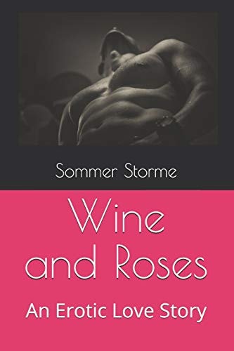 Wine and Roses And Erotic Love Story