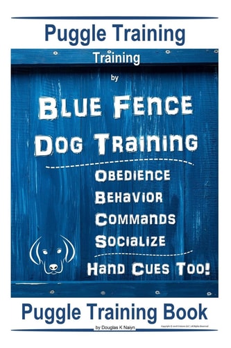 Puggle Training, By Blue Fence Dog Training, Obedience - Behavior, Commands - Socialize, Hand Cues Too! Puggle Training Book