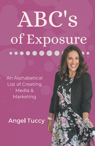 ABC's of Exposure Media, Publishing & Speaking