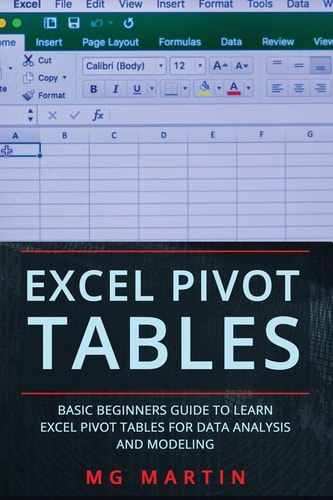 Excel Pivot Tables Basic Beginners Guide to Learn Excel Pivot Tables for Data Analysis and Modeling