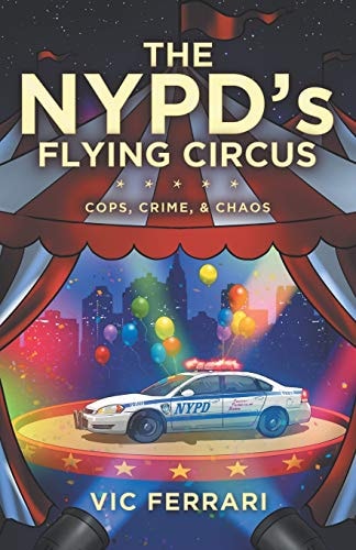The NYPD's Flying Circus Cops, Crime and Chaos