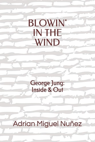 Blowin' in the Wind George Jung: Inside and Out