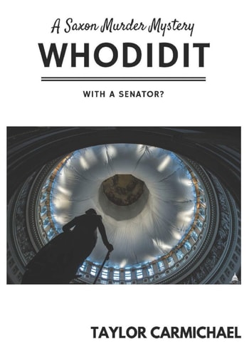 Whodidit With a Senator? (A Saxon Murder Mystery)