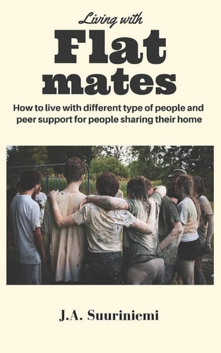 Living with Flatmates How to Deal with Different Type of People and Peer Support for People Sharing Their Homes