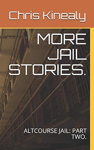 More Jail Stories. Altcourse Jail: Part Two.