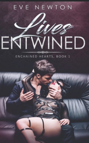 Lives Entwined Enchained Hearts, Book 1: A Reverse Harem Contemporary Romance