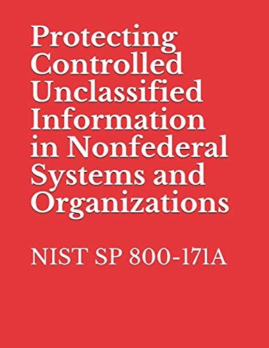 Protecting Controlled Unclassified Information in Nonfederal Systems and Organizations Nist Sp 800-171