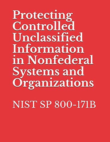 Protecting Controlled Unclassified Information in Nonfederal Systems and Organizations Nist Sp 800-171b