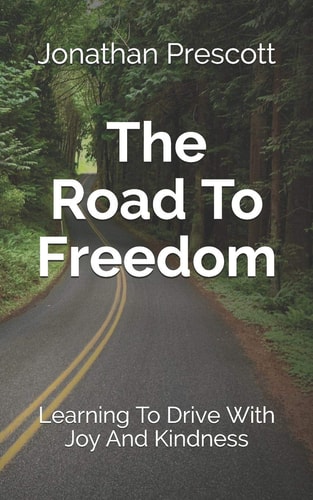 The Road To Freedom Learning To Drive With Joy And Kindness