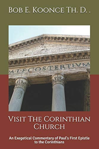 Visit The Corinthian Church An Exegetical Commentary of Paul's First Epistle to the Corinthians
