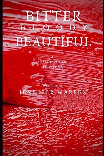 Bitter Bloody Beautiful A Collection of Poems