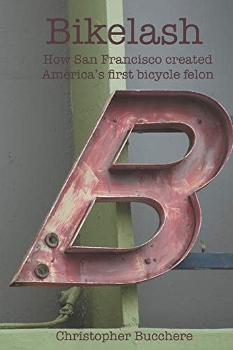 Bikelash How San Francisco Created America's First Bicycle Felon