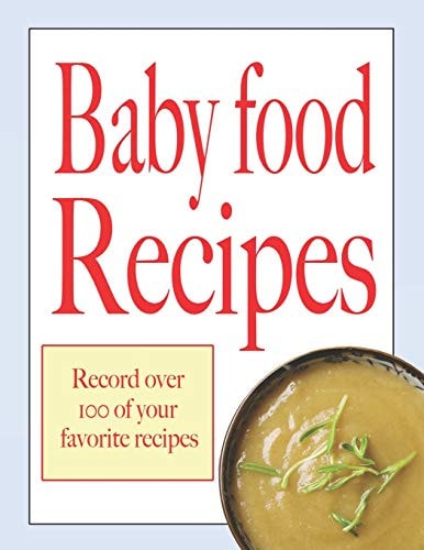Baby Food Recipes Record Your Over 100 Baby Recipes