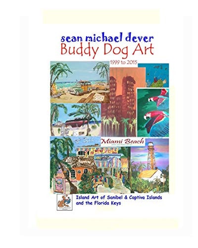 Sean Michael Dever Buddy Dog Art 1999 To 2015 Island Art of Sanibel & Captiva Islands and the Florida Keys