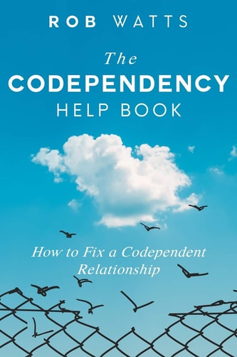 The Codependency Help Book How to Fix a Codependent Relationship