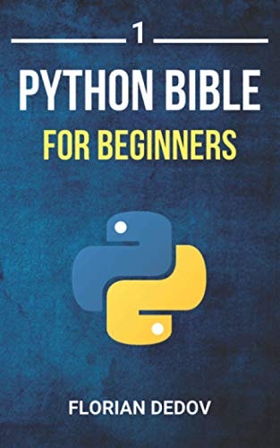 The Python Bible Volume 1 Python Programming For Beginners (Basics, Introduction)