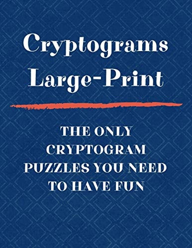 Cryptograms Large Print The Only Cryptogram Puzzles You Need To Have Fun Fun Brain Teasing Cryptoquote Puzzles for Adults
