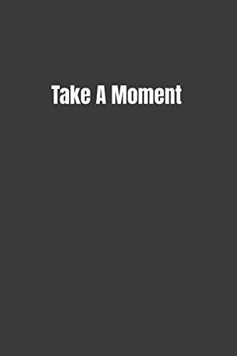Take A Moment Put Your Thoughts On Paper
