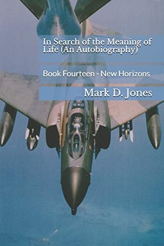 In Search of the Meaning of Life (An Autobiography) Book Fourteen - New Horizons