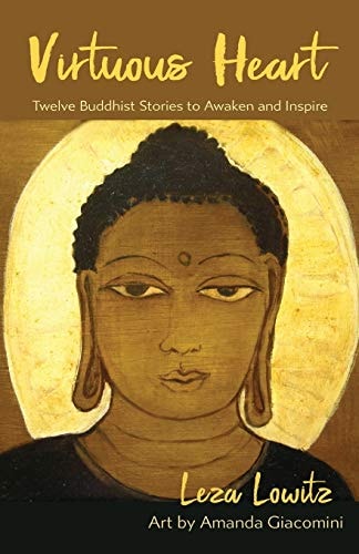 Virtuous Heart Twelve Buddhist Stories to Awaken and Inspire
