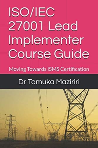ISO/IEC 27001 Lead Implementer Course Guide Moving Towards ISMS Certification