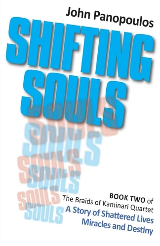 Shifting Souls A Story of Shattered Lives, Miracles and Destiny