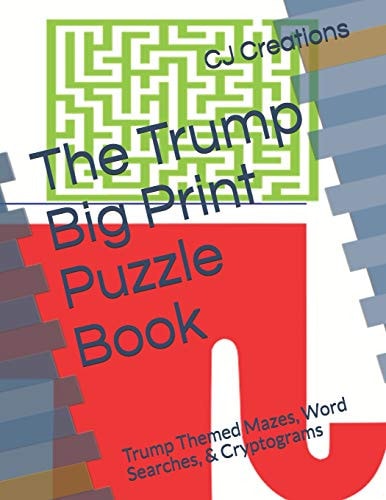 The Trump Big Print Puzzle Book Trump Themed Mazes, Word Searches, & Cryptograms
