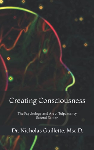 Creating Consciousness The Psychology and Art of Tulpamancy