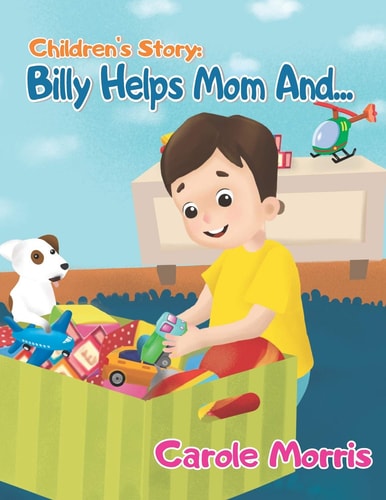 Children's Story BILLY HELPS MOM And... : Daily Activities, Good Habits, Good Behavior, Hygiene, Self-Esteem, Self-Reliance, Pet's Care, New Experience, House-Holding