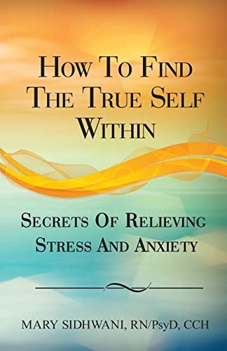 How to Find the True Self Within Secrets of Relieving Stress and Anxiety