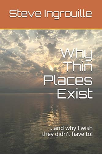 Why Thin Places Exist ... and Why I Wish They Didn't Have To!
