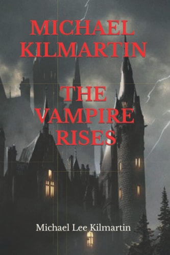 MICHAEL KILMARTIN My Vampire Tales The Vampire Rises