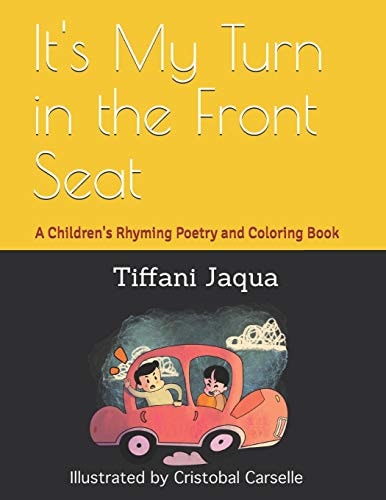 It's My Turn in the Front Seat A Children's Rhyming Poetry and Coloring Book