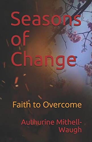 Seasons of Change Faith to Overcome
