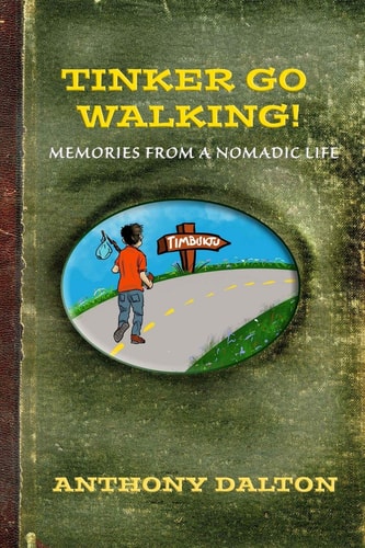 Tinker Go Walking! Memories from a Nomadic Life