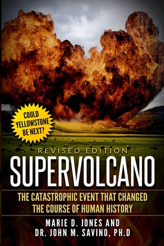 Supervolcano The Catastrophic Event That Changed The Course Of Human History
