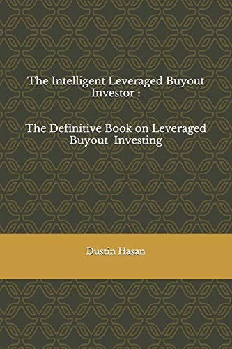 The Intelligent Leveraged Buyout Investor The Definitive Book on Leveraged Buyout Investing