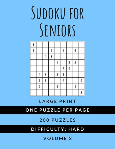 Sudoku For Seniors (Vol. 3) HARD PUZZLES: Large Print (Just One Puzzle Per Page) Sudoku Puzzlebook Ideal For Kids Adults and Seniors (All Ages!)