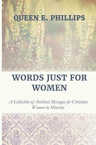 Words Just for Women A Collection of Archived Messages for Christian Women in Ministry