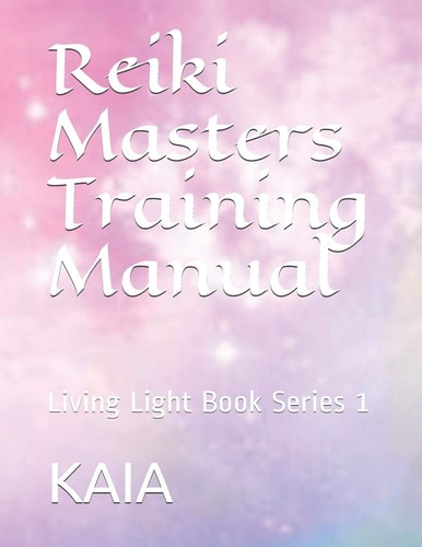 Reiki Masters Training Manual Living Light Book Series 1