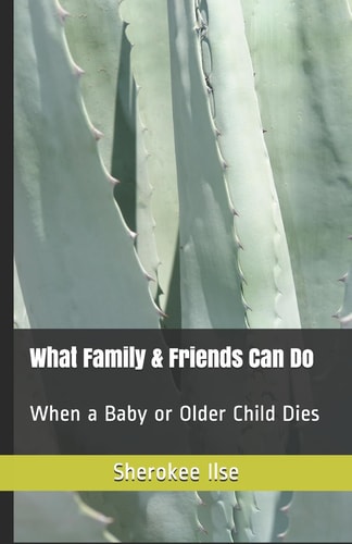 What Family & Friends Can Do When a Baby Or Older Child Dies