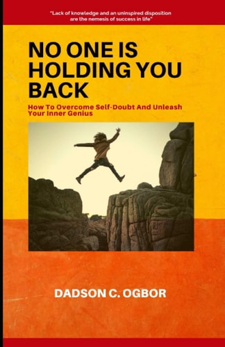 No One Is Holding You Back How To Overcome Self-Doubt And Unleash Your Inner Genius