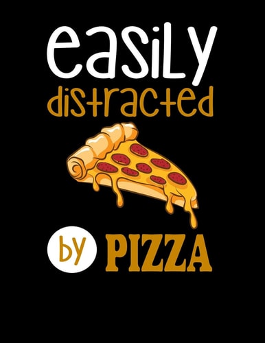 Easily Distracted By Pizza 120 Pages, Soft Matte Cover, 8.5 X 11