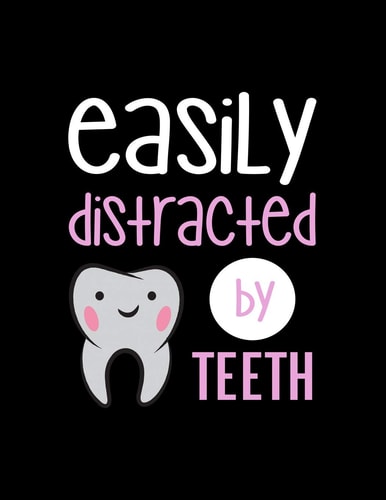 Easily Distracted By Teeth 120 Pages, Soft Matte Cover, 8.5 X 11