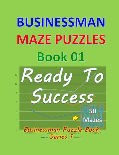 Businessman Maze Puzzles Book 1 Ready To Success 50 Mazes